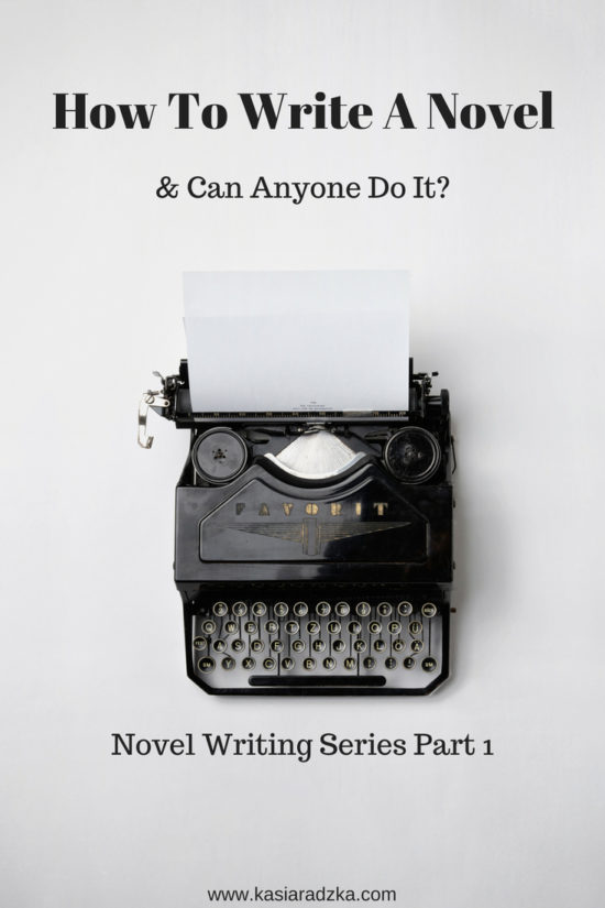 Novel Writing Series Part 1: How Do You Write A Novel & Can Anyone Do It?