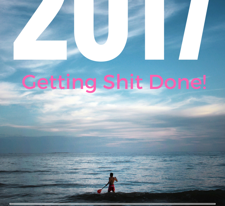 2017: Goals, Getting Shit Done And Growing As A Writer