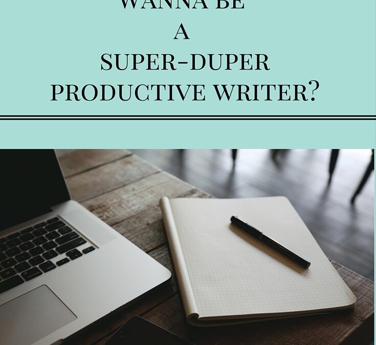 3 Tips to Become a Super-Duper Productive Writer