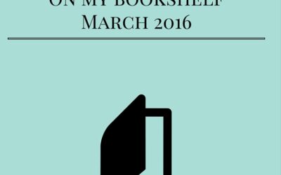 On My Bookshelf – March 2016