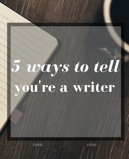 5 Ways To Tell You’re A Writer