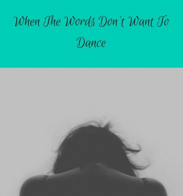 How To Get Unstuck When The Words Just Don’t Want To Dance